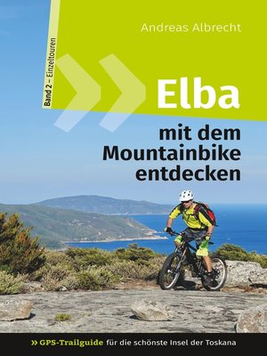 cover image of Elba mit dem Mountainbike entdecken 2--GPS-Trailguide für die schönste Insel der Toskana